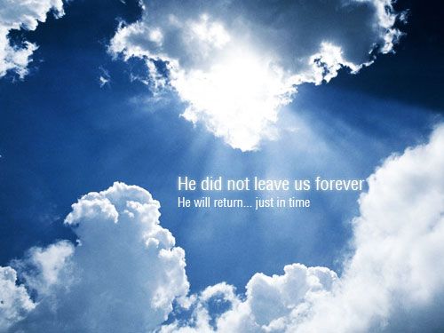 He Did Not Leave Us Forever He Will Return Just In Time Happy Ascension Day