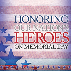 Honoring Our Nations Heroes On Memorial Day