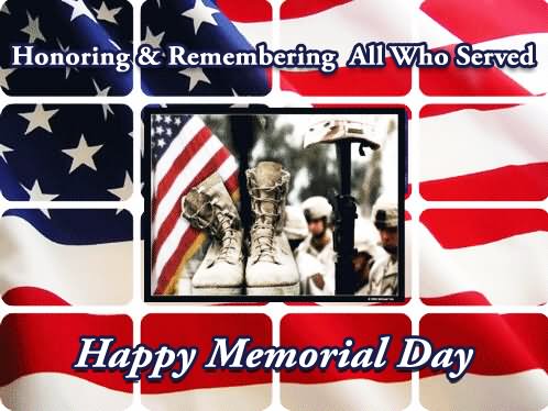 Honoring & Remembering All Who Served Happy Memorial Day