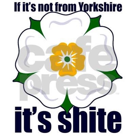 If It's Not From Yorkshire It's Shite Happy Yorkshire Day