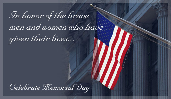 In Honor Of The Brave Men And Women Who Have Given Their Lives Celebrate Memorial Day