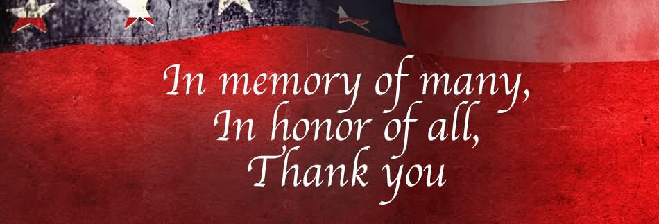 In Memory Of Many In Honor Of All, Thank You