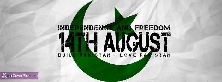 Independence And Freedom 14th August Build Pakistan Love Pakistan