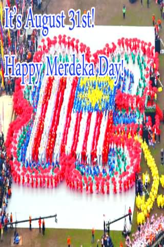 It's August 31st Happy Merdeka Day