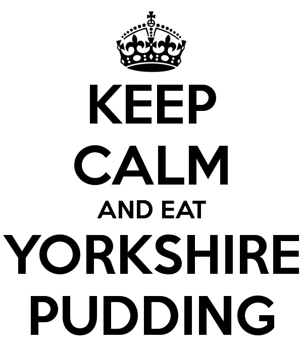 Keep Calm And Eat Yorkshire Pudding On Yorkshire Day