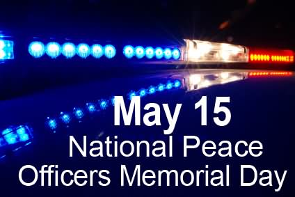 May 15 National Peace Officers Memorial Day