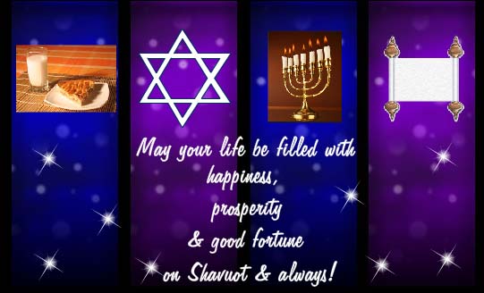 May Your Life Be Filled With Happiness, Prosperity & Good Fortune On Shavuot & Always