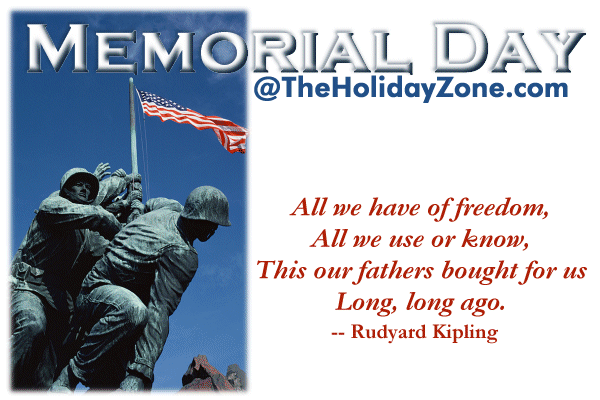 Memorial Day 2016 All We Have Of Freedom, All We Use Or Know, This Our Fathers Bought For Us Long, Long Ago