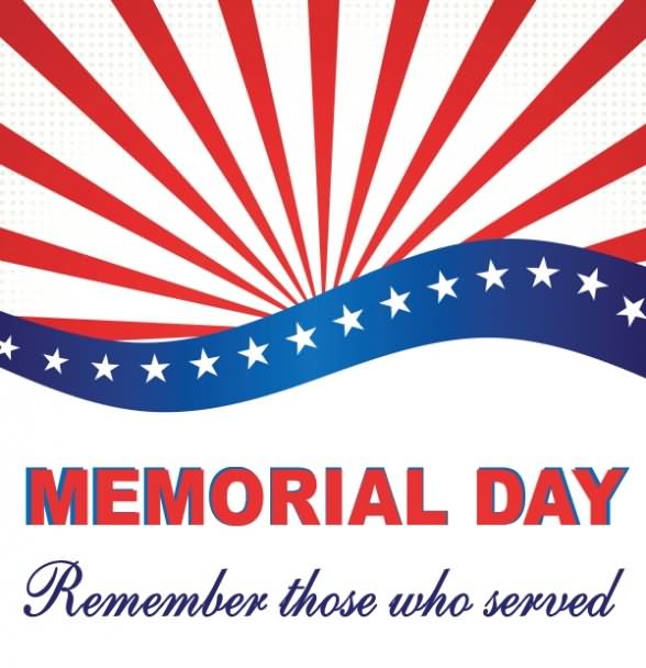 Memorial Day Remember Those Who Served