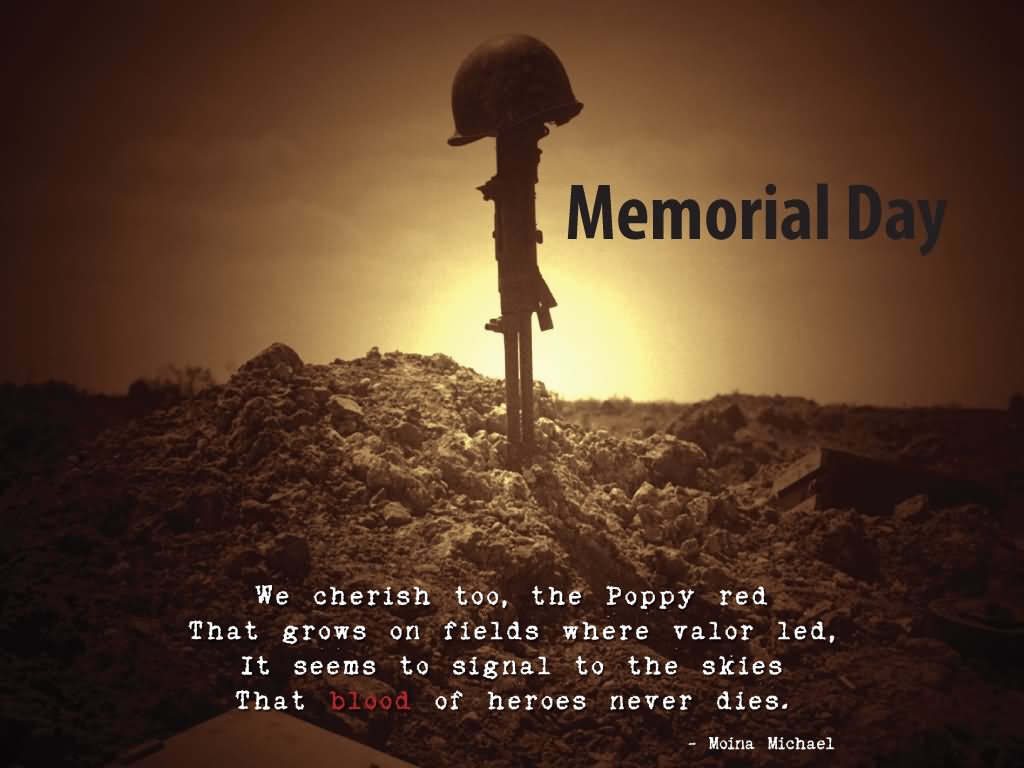 Memorial Day We Cherish Too, The Poppy Red That Grows On Fields Where Valor Led