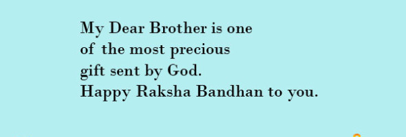 My Dear Brother Is One Of The Most Precious Gift Sent By God. Happy Raksha Bandhan To You