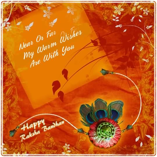 Near Or Far My Warm Wishes Are With You Happy Raksha Bandhan Greeting Card