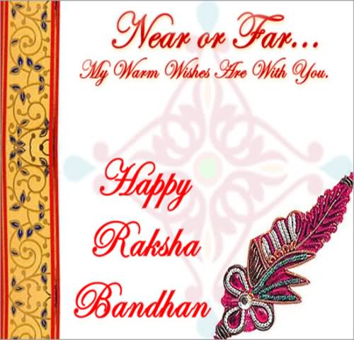 Near Or Far My Warm Wishes Are With You Happy Raksha Bandhan To My Brother