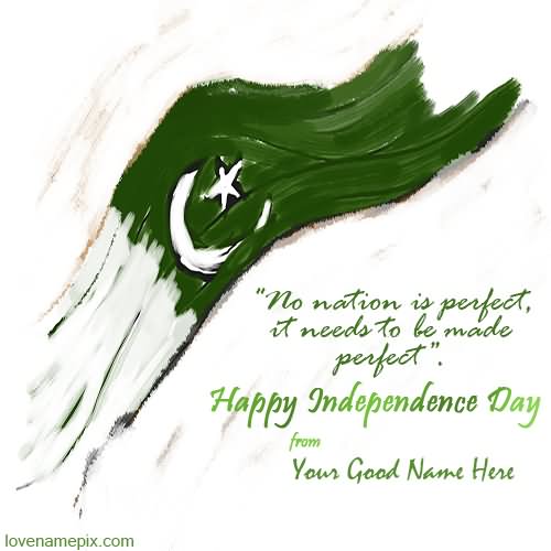 No Nation Is Perfect It Needs To Be Made Perfect Happy Independence Day
