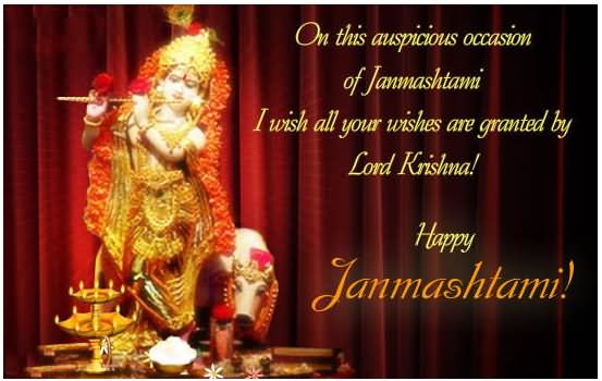 On This Auspicious Occasion Of Janmashtami I Wish All Your Wishes Are Granted By Lord Krishna Happy Janmashtami Ecard