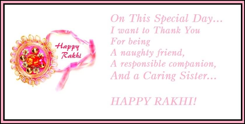 On This Special Day I Want To Thank You For Being A Naughty Friend A Responsible Companion, And A Caring Sister Happy Rakhi