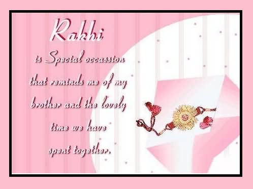 Rakhi Is Special Occassion That Reminds Me Of My Brother And The Lovely Time We Have Spent Together