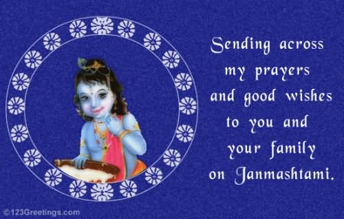 Sending Across My Prayers And Good Wishes To You And Your Family On Janmashtami