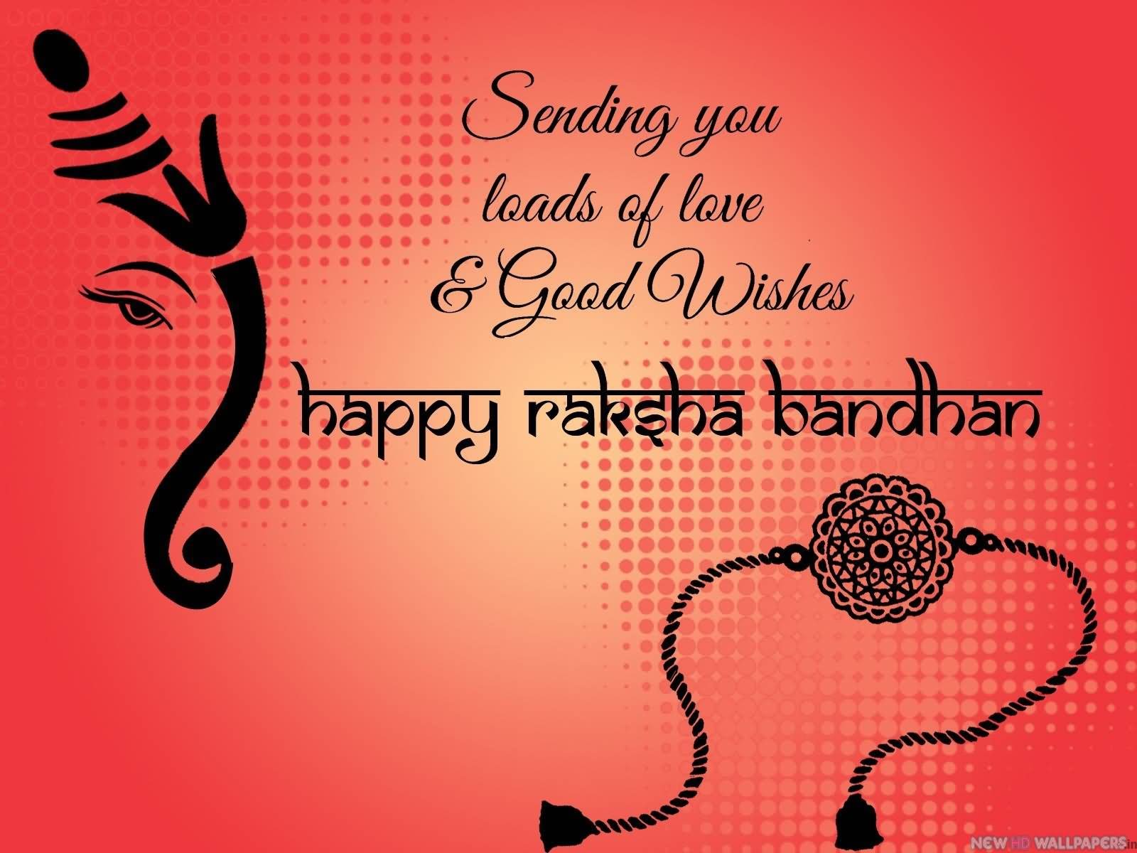 Sending You Loads Of Love & Good Wishes Happy Raksha Bandhan