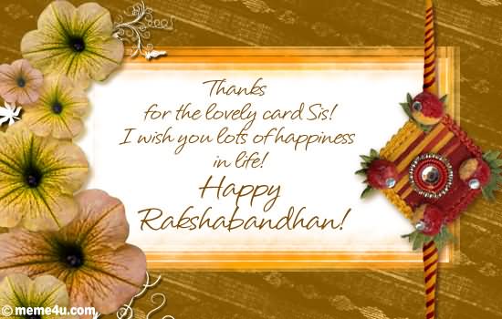 Thanks For The Lovely Card Sis I Wish You Lots Of Happiness In Life Happy Raksha Bandhan