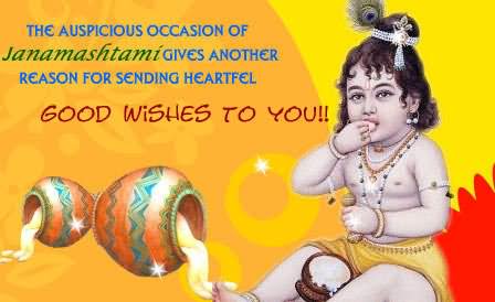 The Auspicious Occasion Of Janmashtami Gives Another Reason For Sending Heartfelt Good Wishes To You