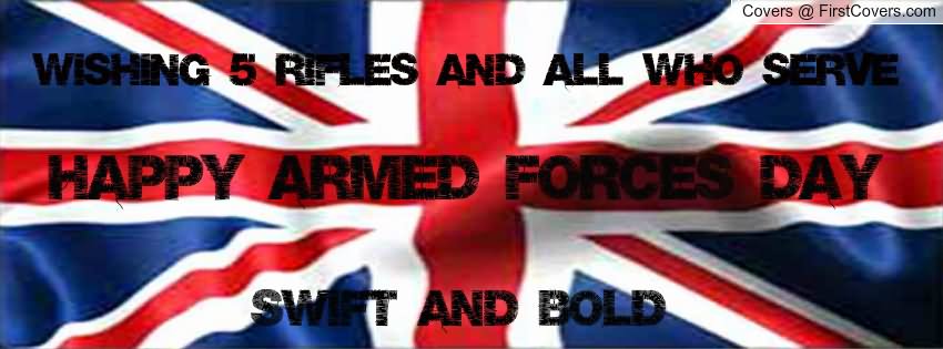 Wishing 5 Rifles And All Who Serve Happy Armed Forces Day Swift And Bold
