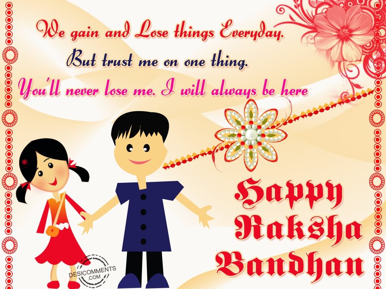 You'll Never Lose Me. I Will Always Be Here Happy Raksha Bandhan