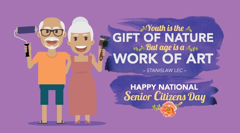Youth Is Gift Of Nature But Age Is A Work Of Art Happy National Senior Citizen Day