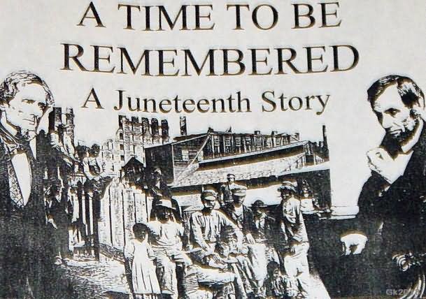 A Time To Be Remembered A Juneteenth Story
