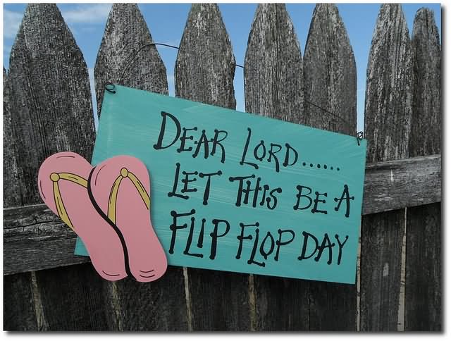 Dear Lord Let This Be A Flip Flop Day