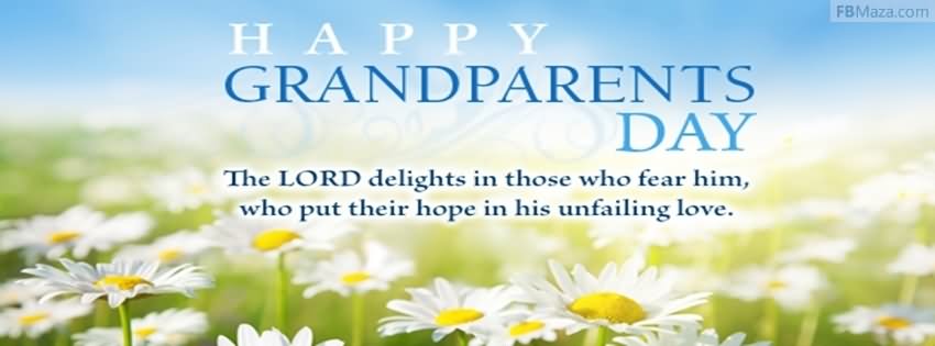 Happy Grandparents Day The Lord Delights In Those Who Fear Him, Who Put Their Hope In His Unfailing Love
