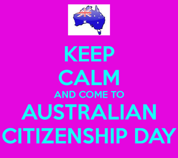 Keep Calm And Come To Australian Citizenship Day
