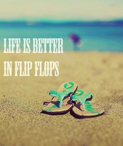 Life Is Better In Flip Flops Happy National Flip Flop Day