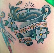 Live Free Or Chai Teacup Tattoo