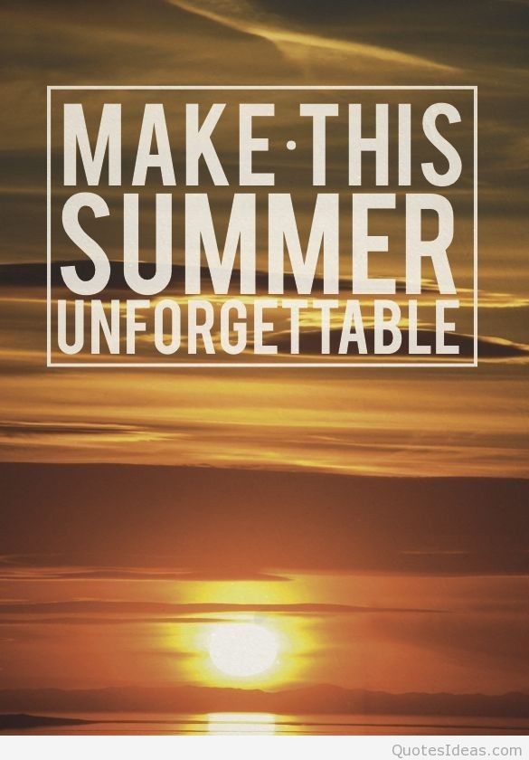 Make This Summer Unforgettable Wish You Happy First Day Of Summer