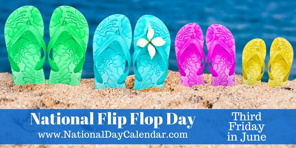National Flip Flop Day Third Friday In June
