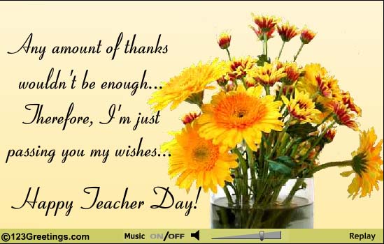 Any Amount Of Thanks Wouldn't Be Enough Therefore I'm Just Passing You My Wishes Happy Teachers Day Card
