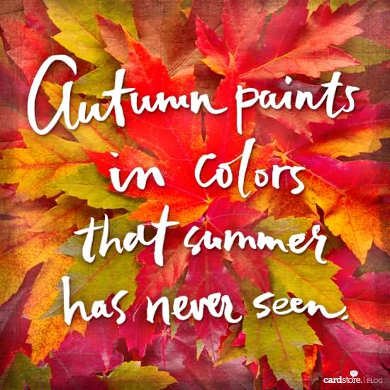 Autumn Paints In Colors That Summer Has Never Seen Happy First Day of Fall