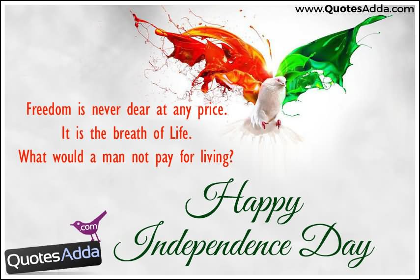 Freedom Is Never Dear At Any Price Happy Independence Day