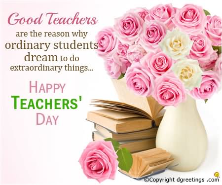 Good Teachers Are The Reason Why Ordinary Students Dream To Do Extraordinary Things Happy Teachers Day Greeting Card