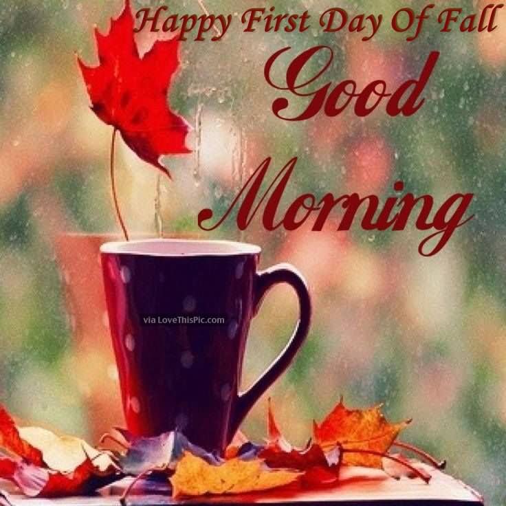 Happy First Day Of Fall Good Morning