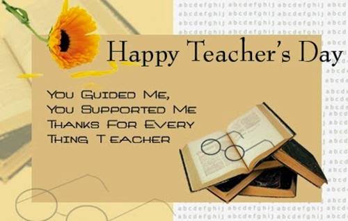 Happy Teacher’s Day You Guided Me, You Supported Me Thanks For Every Thing Teacher