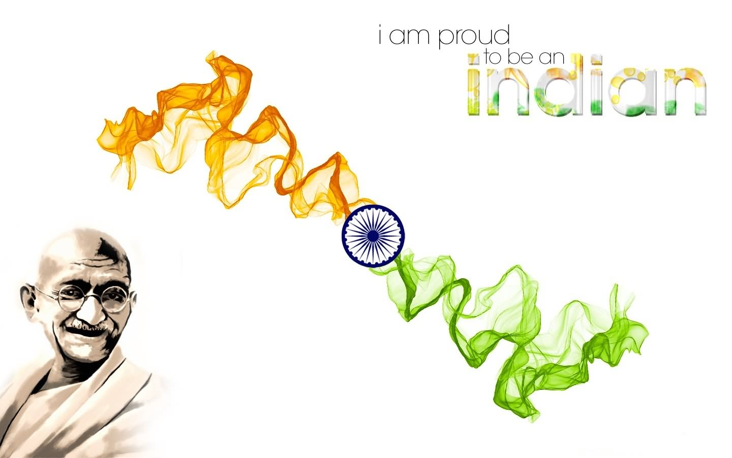 I Am Proud TO Be An Indian Happy Independence Day Mahatma Gandhi Picture