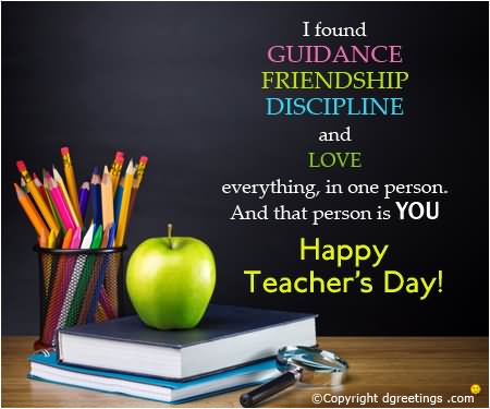 I Found Guidance Friendship Disciple And Love Everything In One Person. And That Person Is You Happy Teacher’s Day