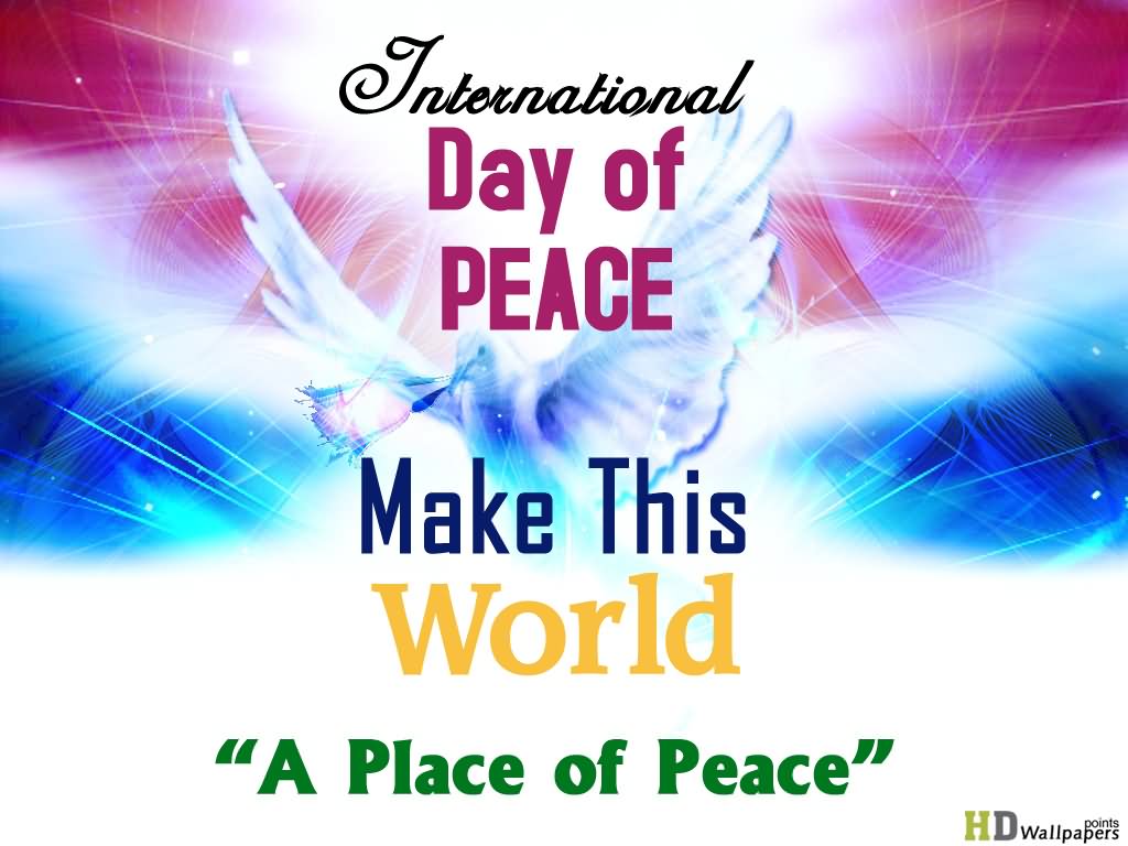 International Day of Peace Make This World A Place Of Peace Picture