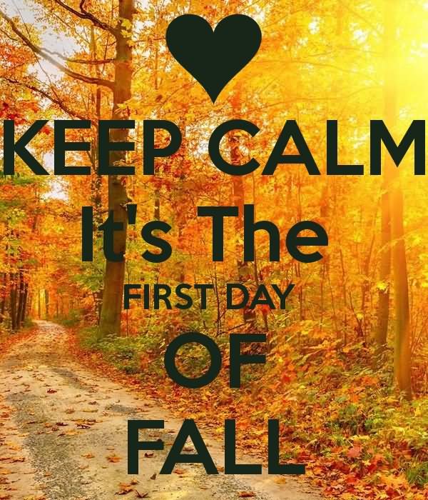 Keep Calm It's The First Day of Fall