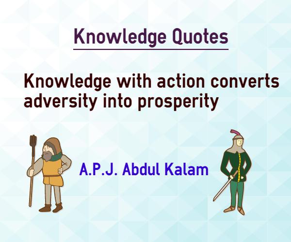 Knowledge with action converts adversity into prosperity