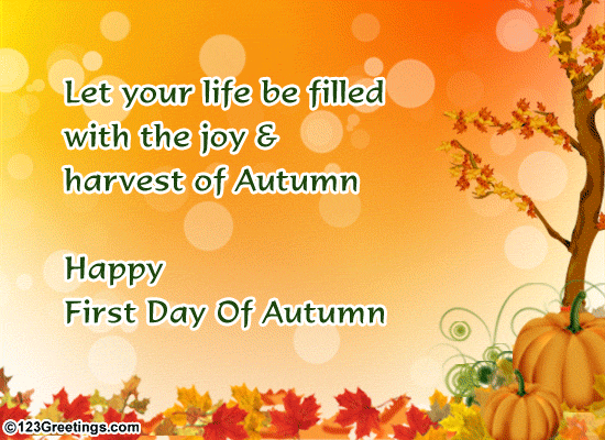 Let Your Life Be Filled With The Joy & Harvest Of Autumn Happy First Day of Fall