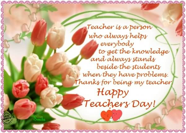 Teacher Is A Person Who Always Helps Everybody To Get The Knowledge Happy Teacher’s Day