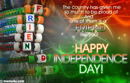 The Country Has Given Me So Much To Be Proud Of And One Of Them Is A Friend Like You Happy Independence Day Card